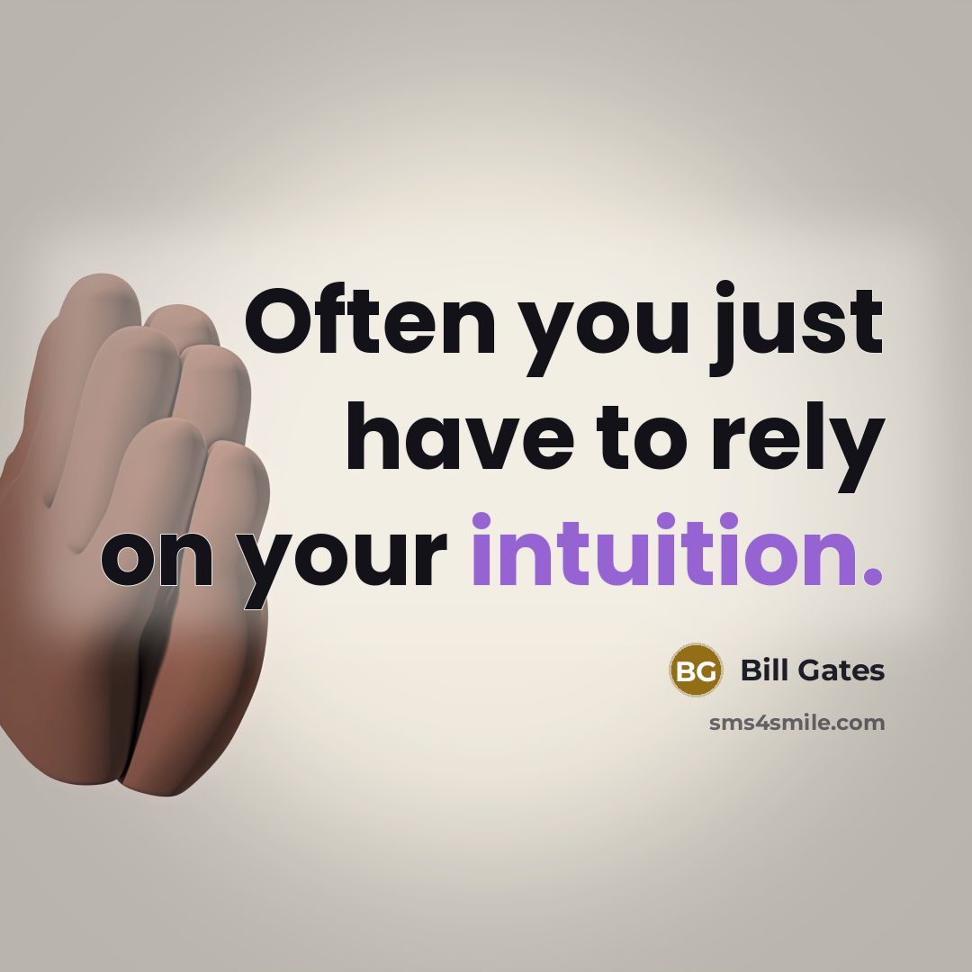 “Often you just have to rely on your intuition.…” quote by Bill Gates
