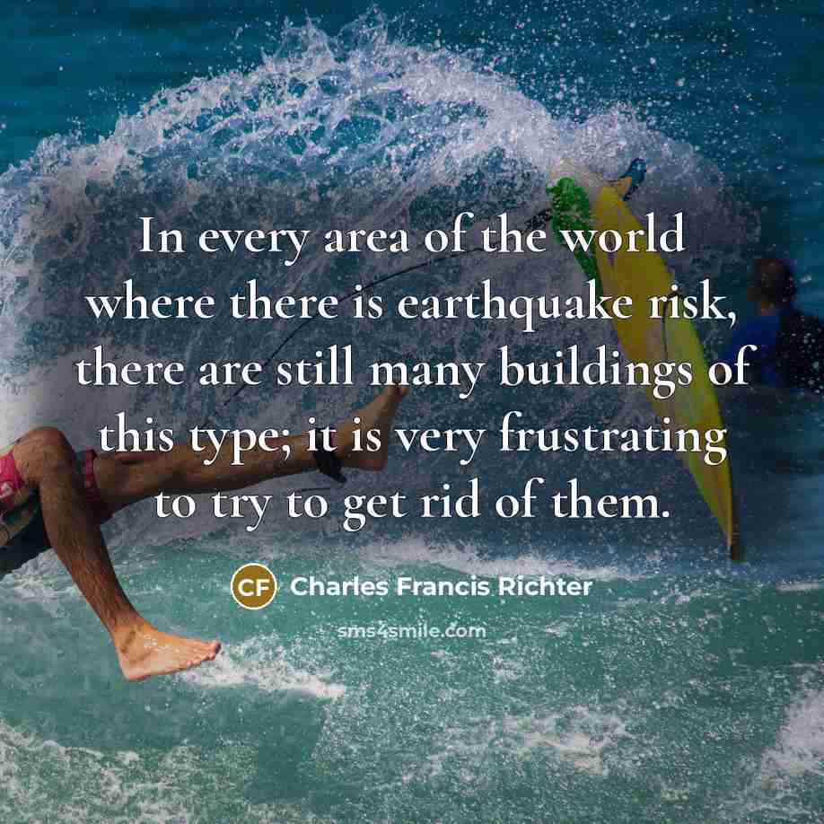“In every area of the world where there is earthquake…” quote by Charles Francis Richter