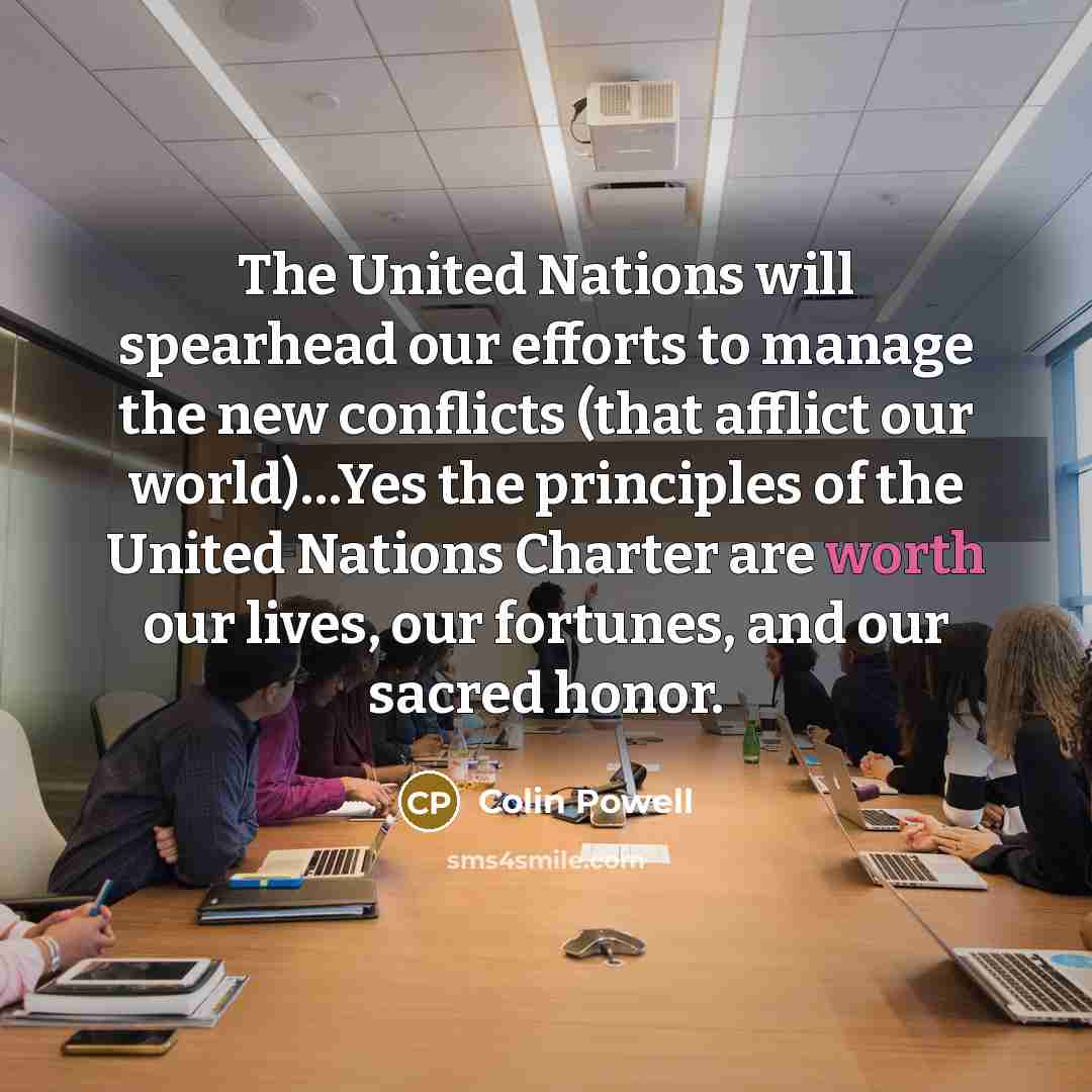 “The United Nations will spearhead our efforts to manage the…” quote by Colin Powell