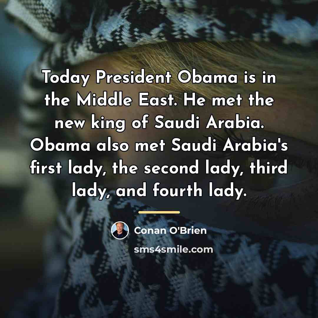 “Today President Obama is in the Middle East. He met…” quote by Conan O'Brien