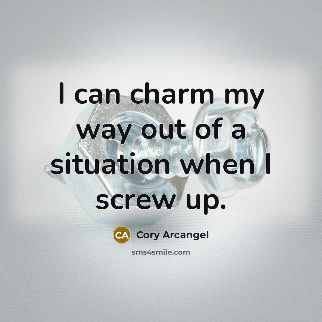 “I can charm my way out of a situation when…” quote by Cory Arcangel