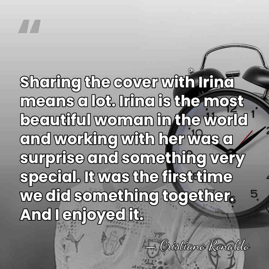Sharing the cover with Irina means a lot. Irina is the most&hellip; - Cristiano Ronaldo