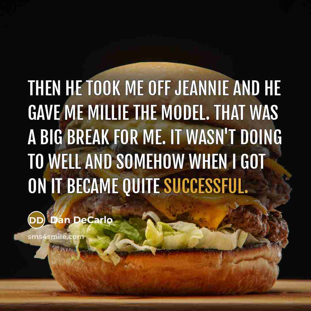 “Then he took me off Jeannie and he gave me…” quote by Dan DeCarlo