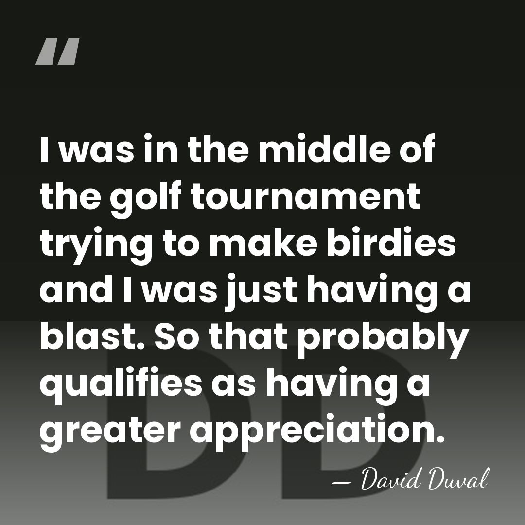 I was in the middle of the golf tournament trying to make&hellip; - David Duval