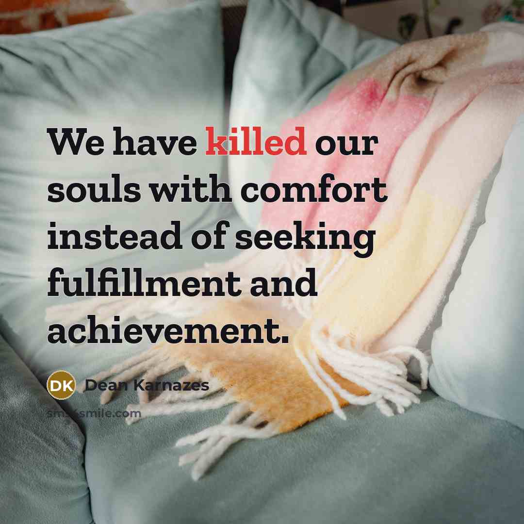 “We have killed our souls with comfort instead of seeking…” quote by Dean Karnazes