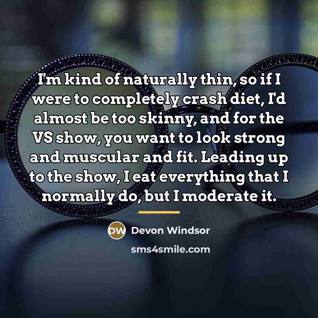 “I'm kind of naturally thin, so if I were to…” quote by Devon Windsor