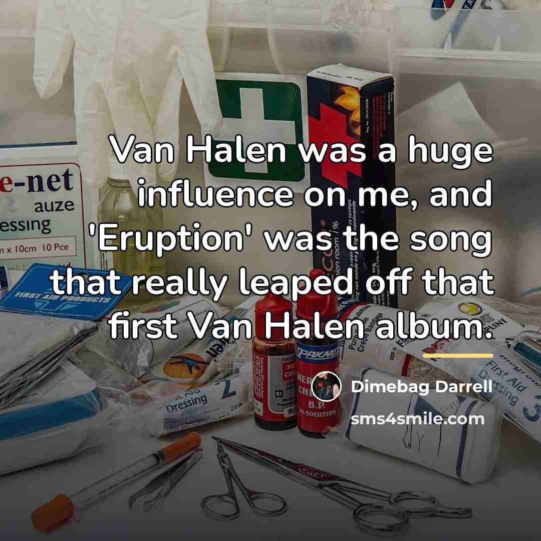 “Van Halen was a huge influence on me, and 'Eruption'…” quote by Dimebag Darrell
