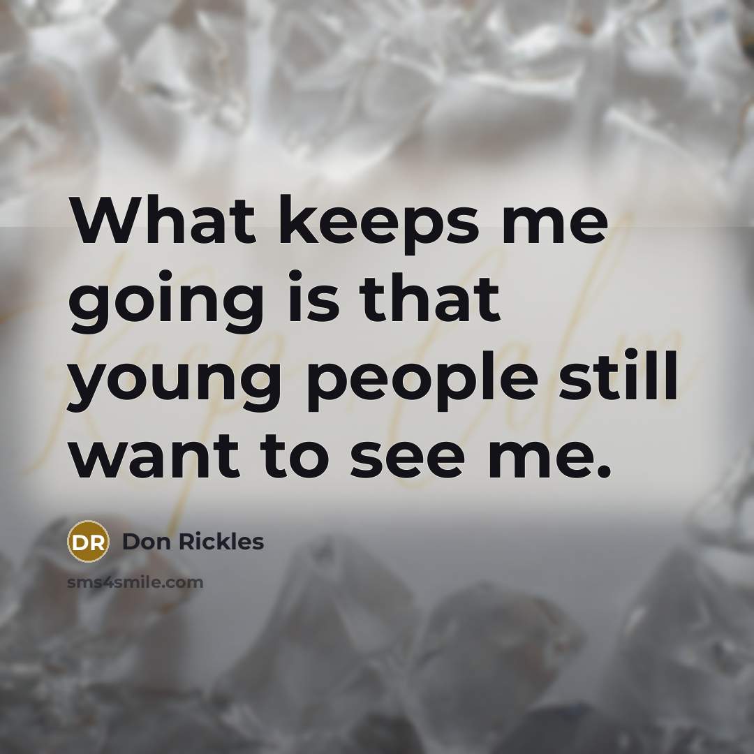 “What keeps me going is that young people still want…” quote by Don Rickles