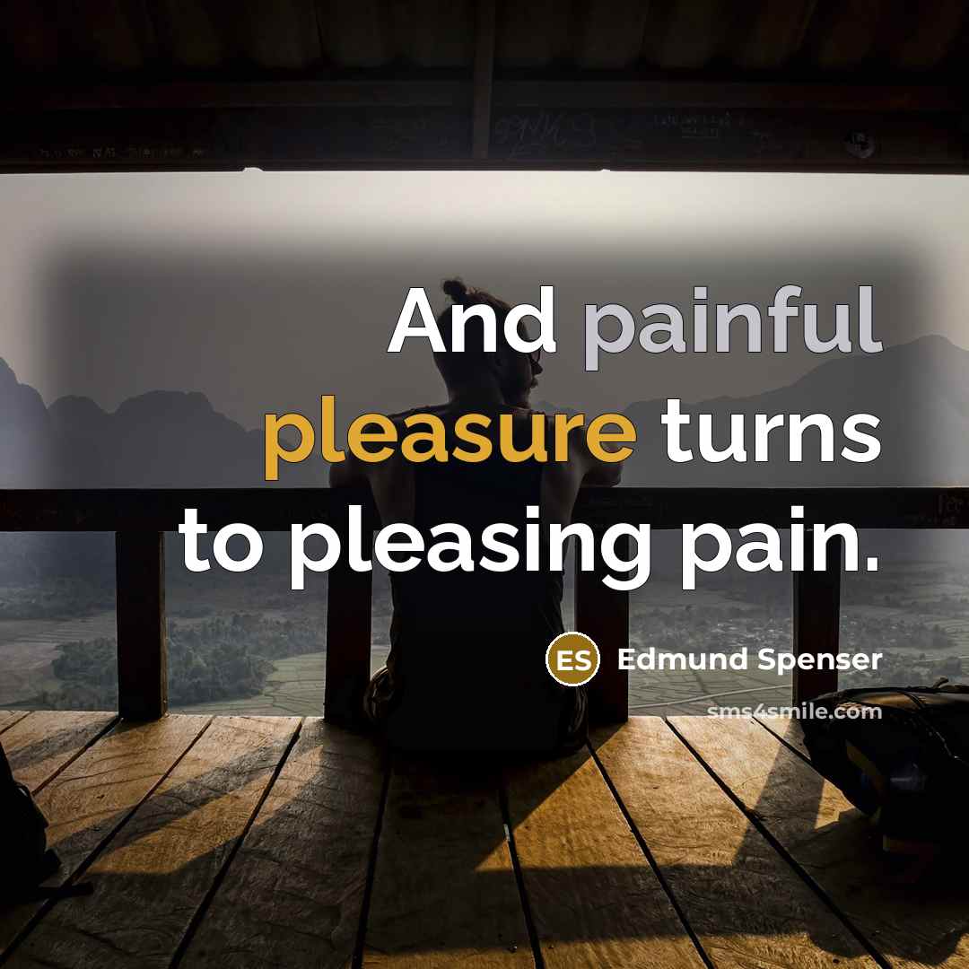 “And painful pleasure turns to pleasing pain.…” quote by Edmund Spenser