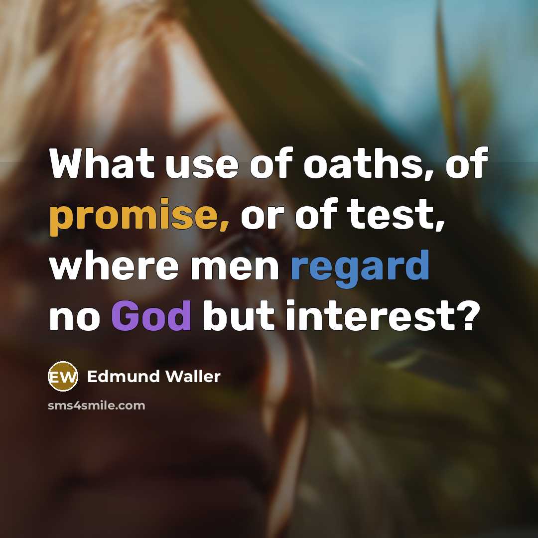 “What use of oaths, of promise, or of test, where…” quote by Edmund Waller
