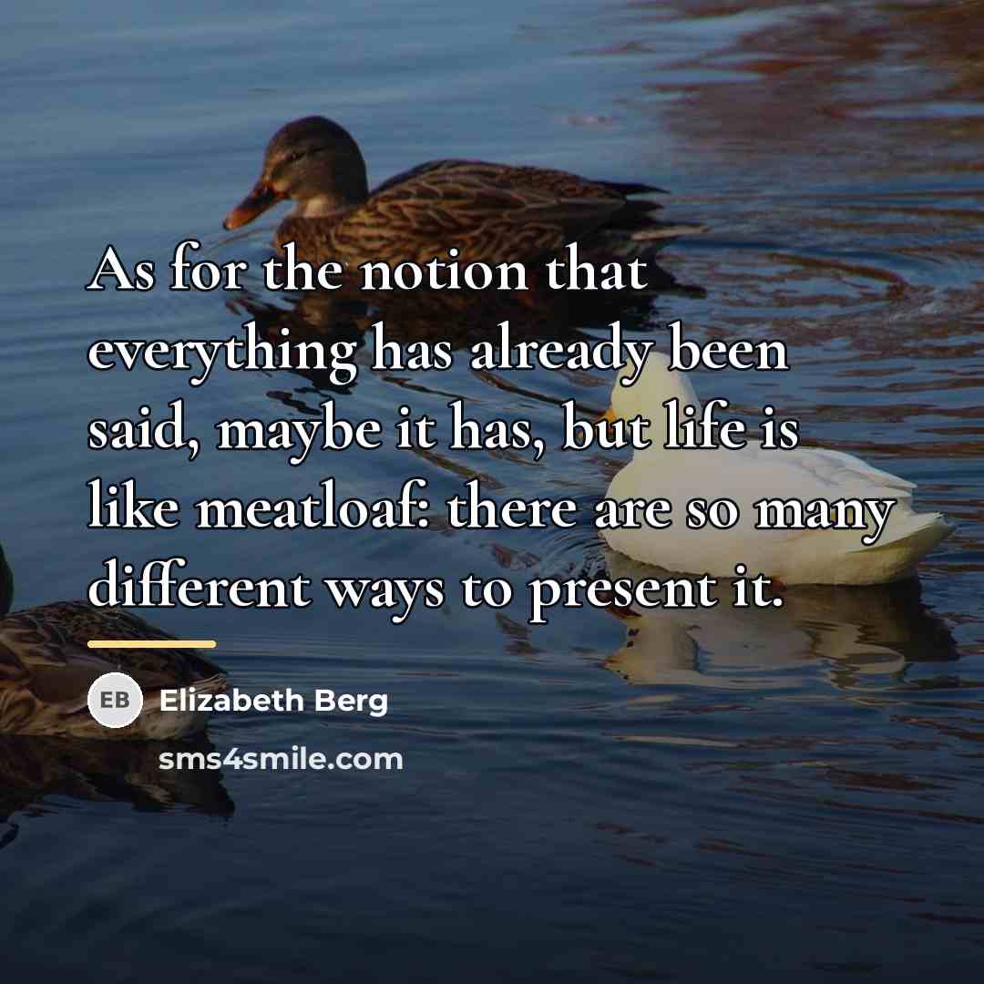 “As for the notion that everything has already been said,…” quote by Elizabeth Berg
