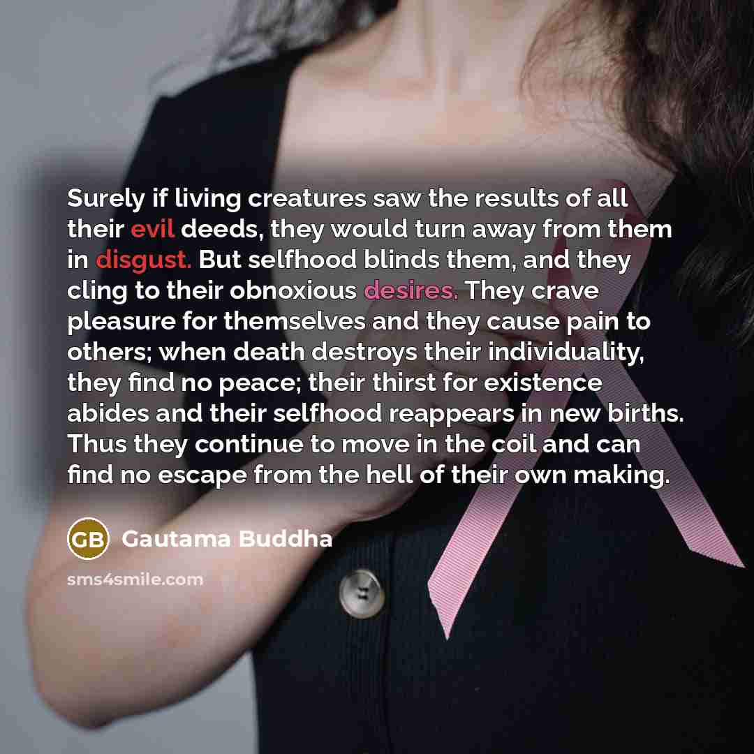 “Surely if living creatures saw the results of all their…” quote by Gautama Buddha