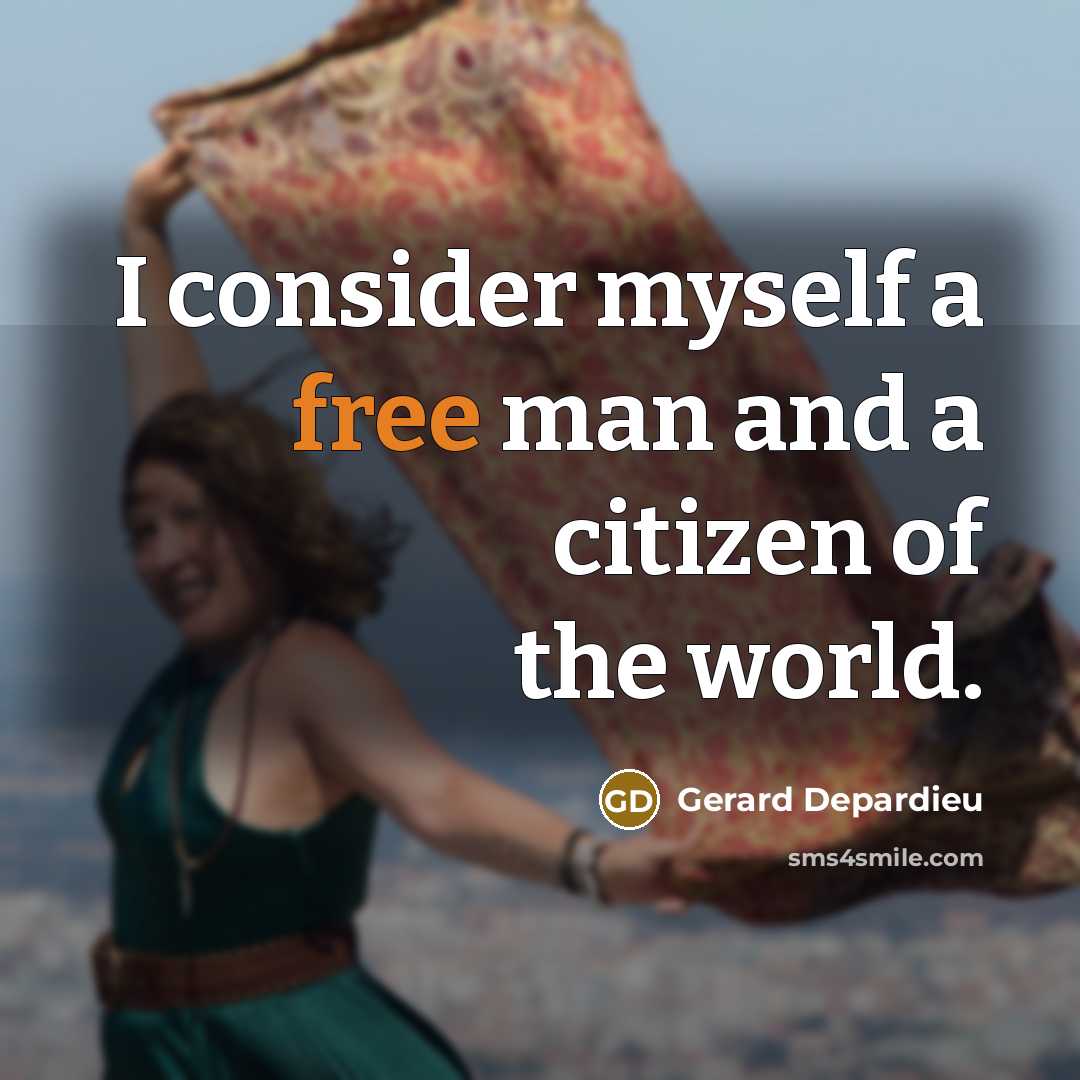 “I consider myself a free man and a citizen of…” quote by Gerard Depardieu