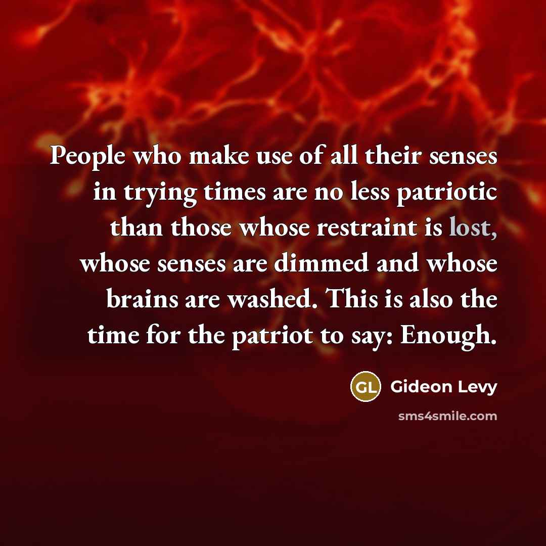 “People who make use of all their senses in trying…” quote by Gideon Levy