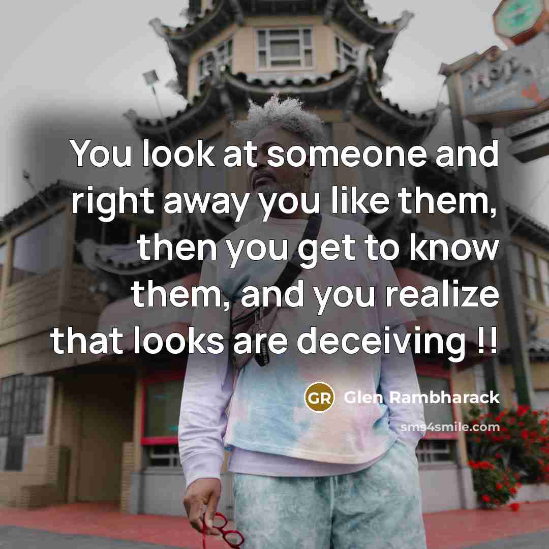 “You look at someone and right away you like them,…” quote by Glen Rambharack
