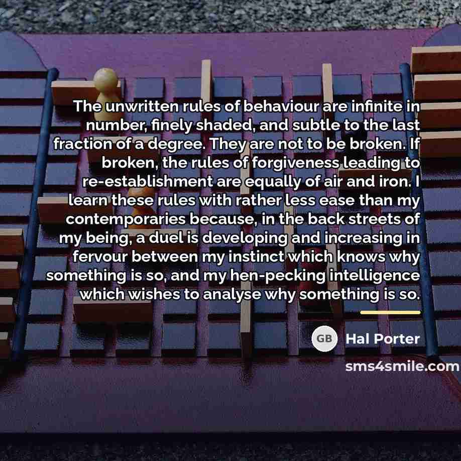 “The unwritten rules of behaviour are infinite in number, finely…” quote by Hal Porter