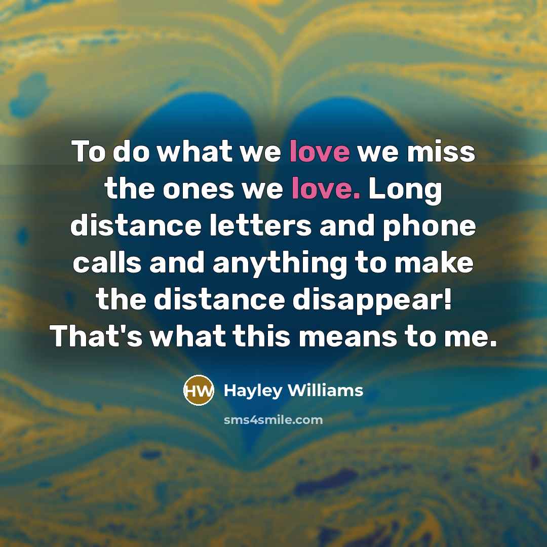 “To do what we love we miss the ones we…” quote by Hayley Williams