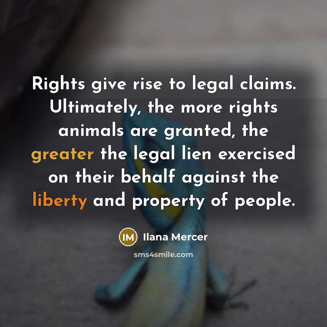 “Rights give rise to legal claims. Ultimately, the more rights…” quote by Ilana Mercer