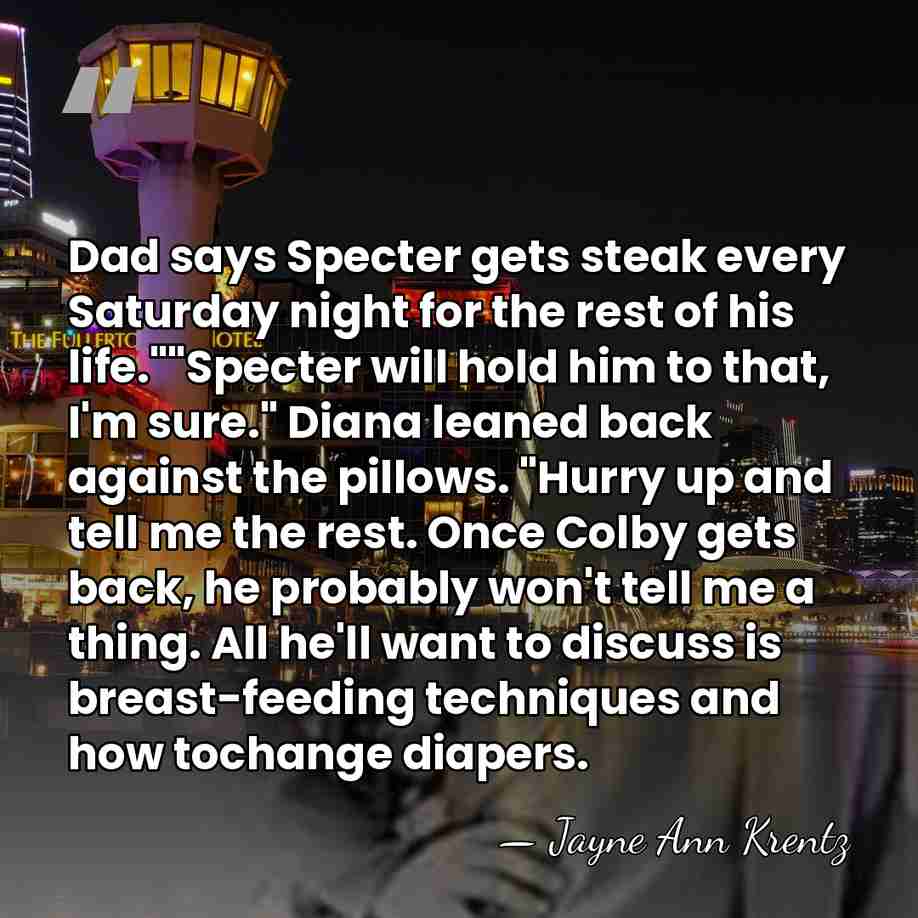 Dad says Specter gets steak every Saturday night for the rest of&hellip; - Jayne Ann Krentz