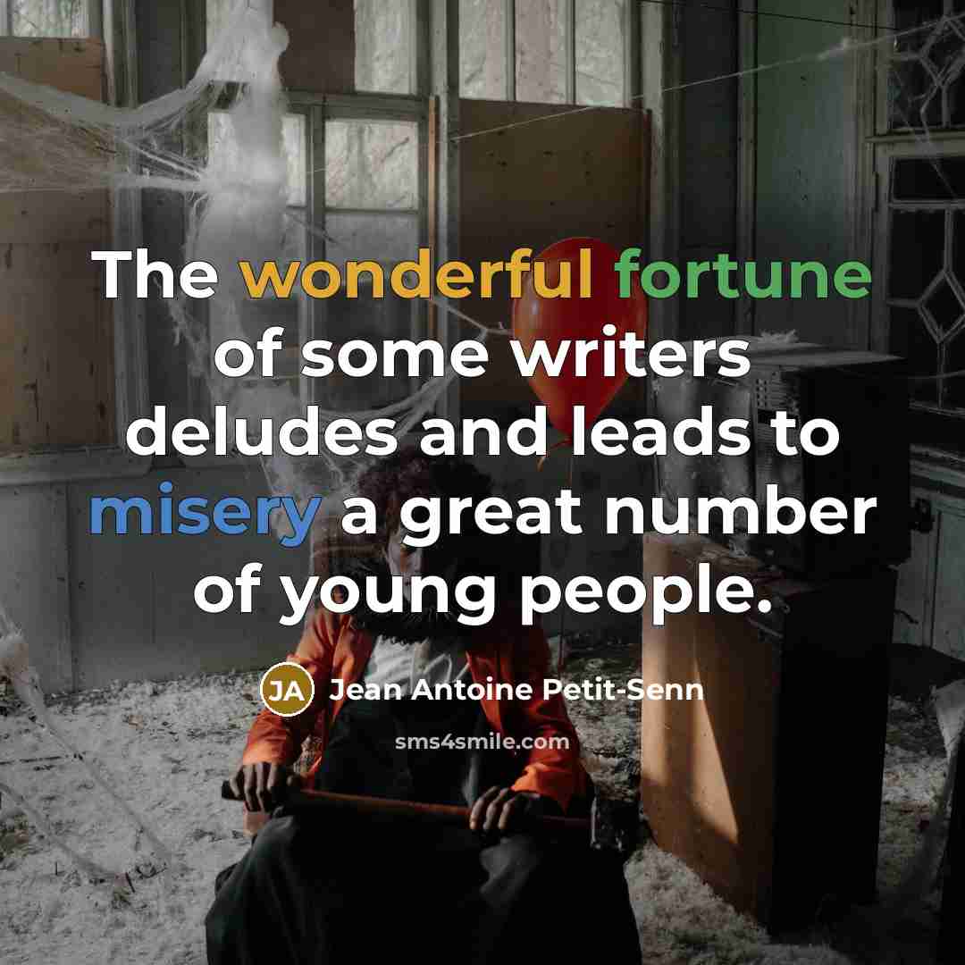 “The wonderful fortune of some writers deludes and leads to…” quote by Jean Antoine Petit-Senn
