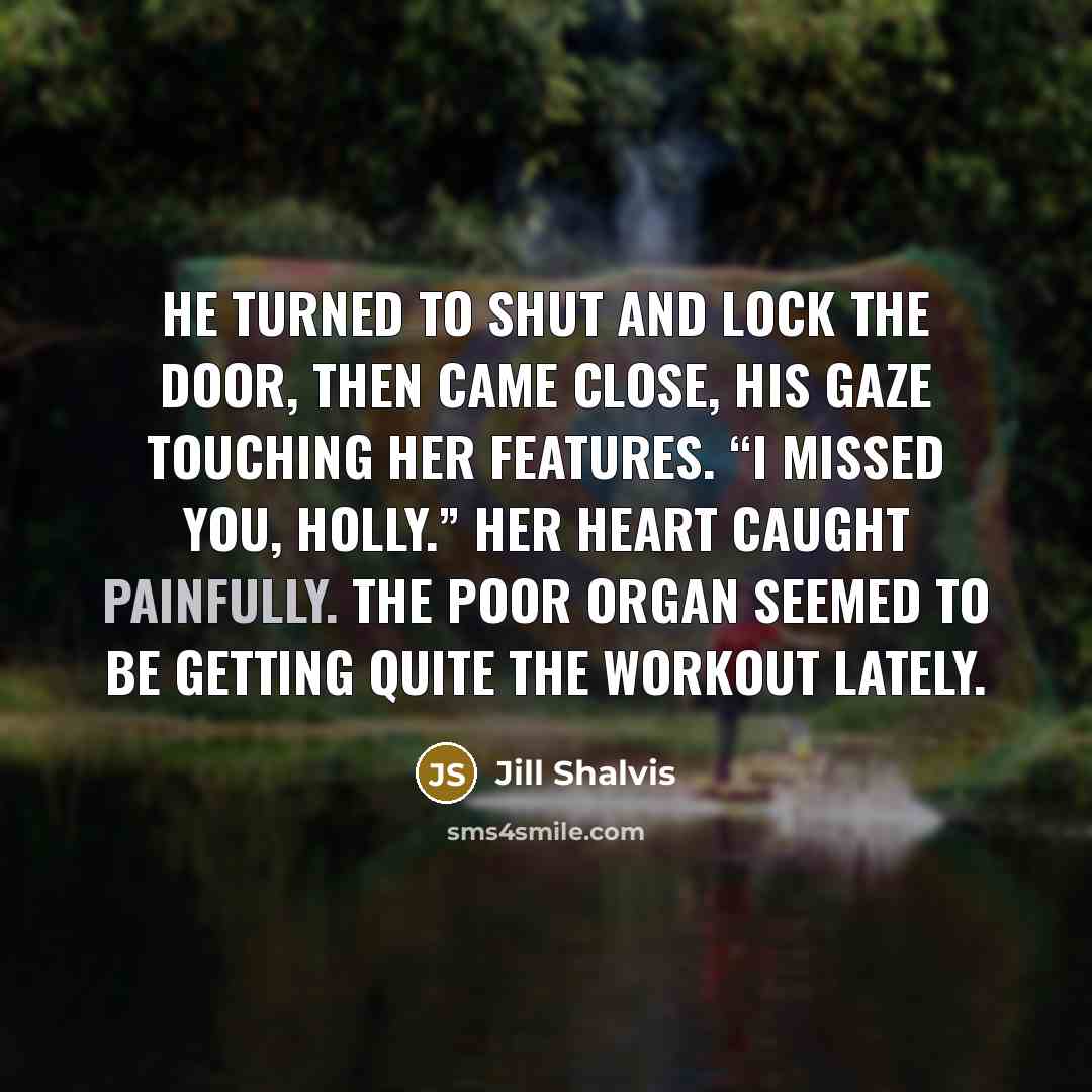 “He turned to shut and lock the door, then came…” quote by Jill Shalvis