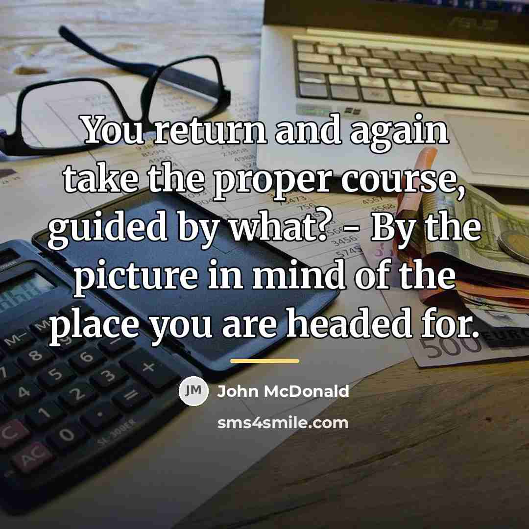“You return and again take the proper course, guided by…” quote by John McDonald