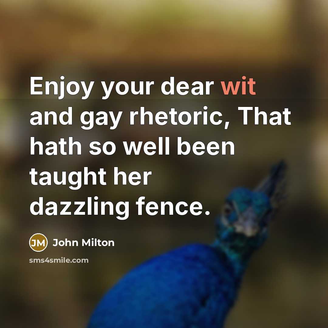 “Enjoy your dear wit and gay rhetoric, That hath so…” quote by John Milton