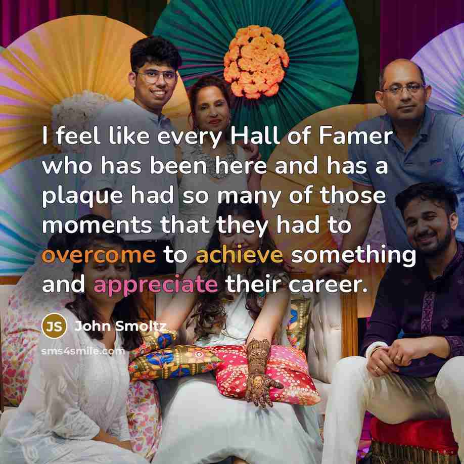 “I feel like every Hall of Famer who has been…” quote by John Smoltz