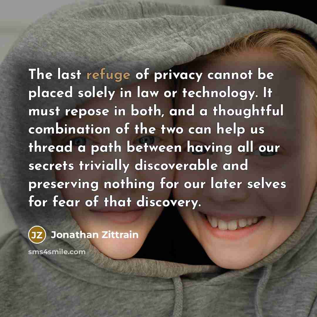 “The last refuge of privacy cannot be placed solely in…” quote by Jonathan Zittrain