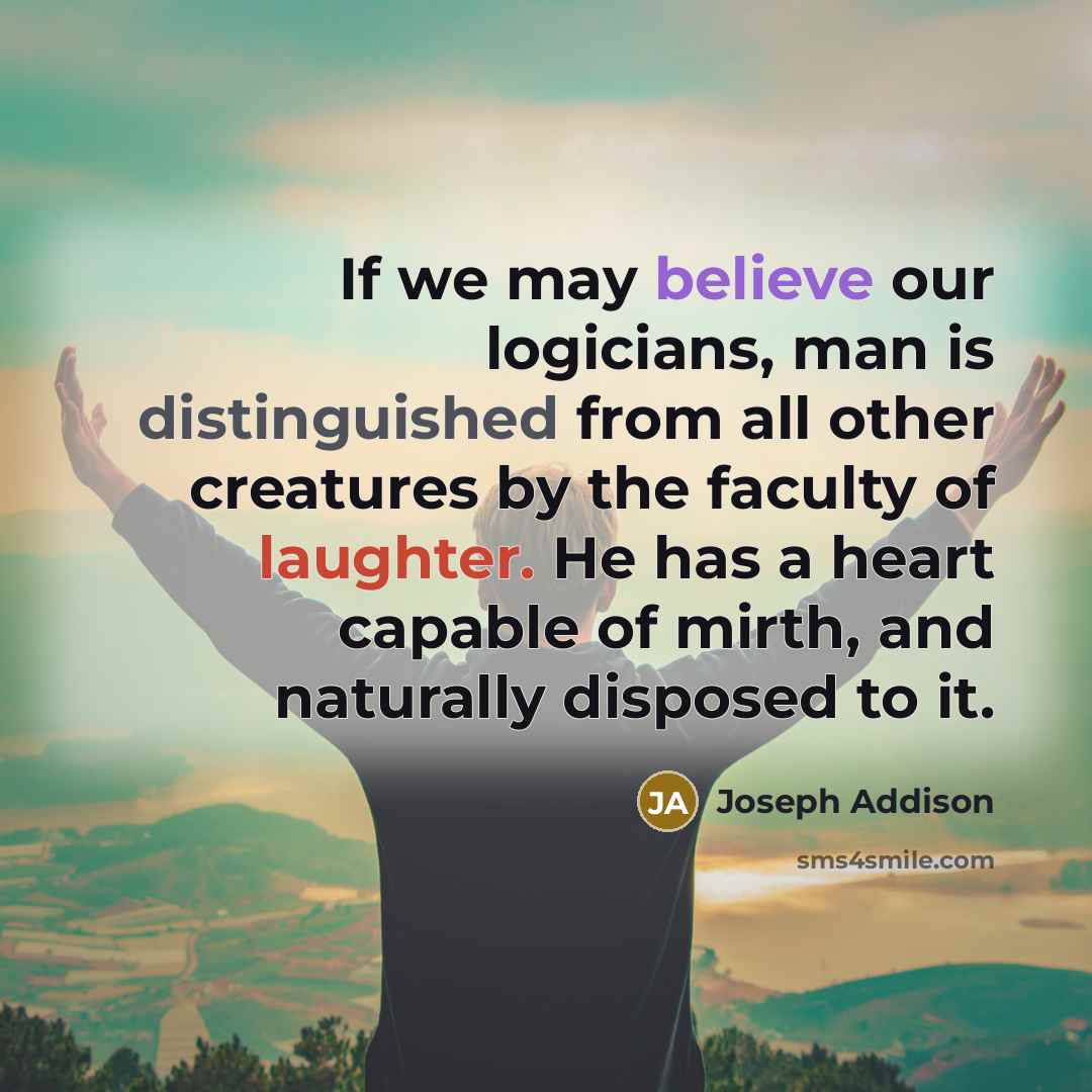 “If we may believe our logicians, man is distinguished from…” quote by Joseph Addison
