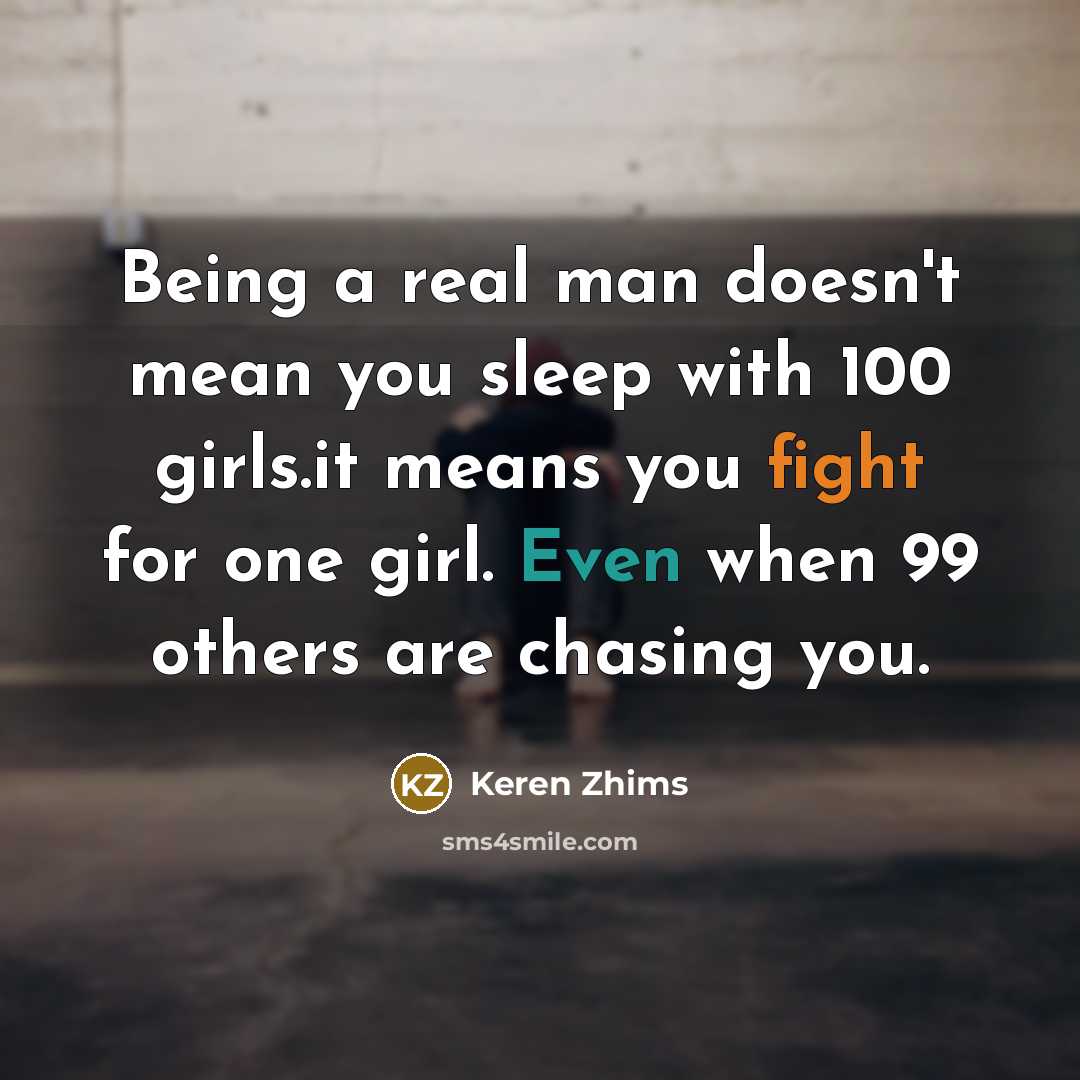 “Being a real man doesn't mean you sleep with 100…” quote by Keren Zhims