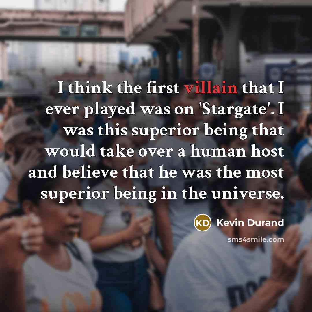 “I think the first villain that I ever played was…” quote by Kevin Durand