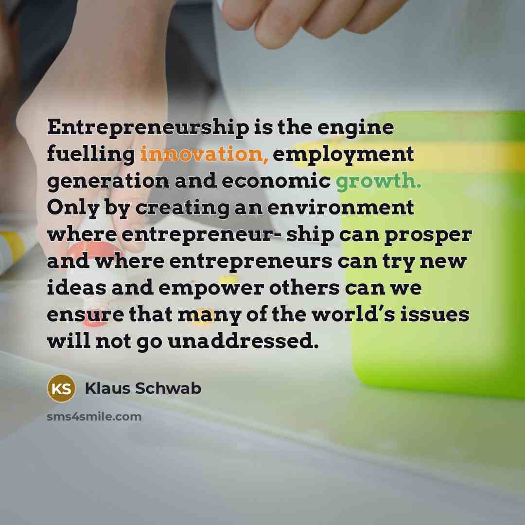 “Entrepreneurship is the engine fuelling innovation, employment generation and economic…” quote by Klaus Schwab