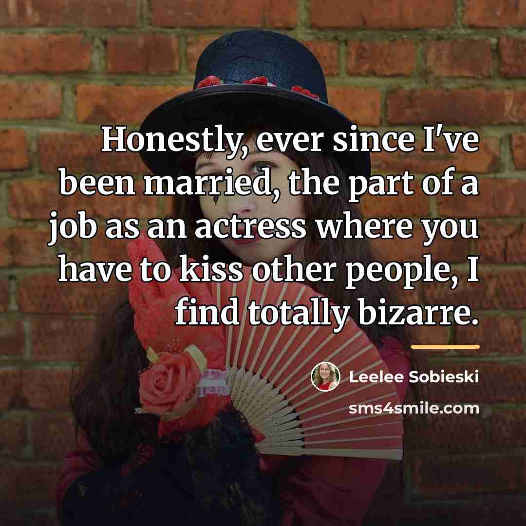 “Honestly, ever since I've been married, the part of a…” quote by Leelee Sobieski