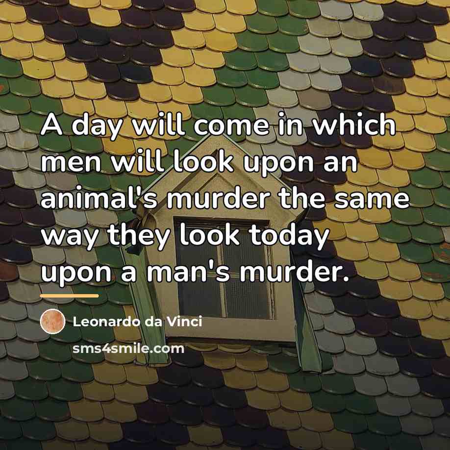 “A day will come in which men will look upon…” quote by Leonardo da Vinci