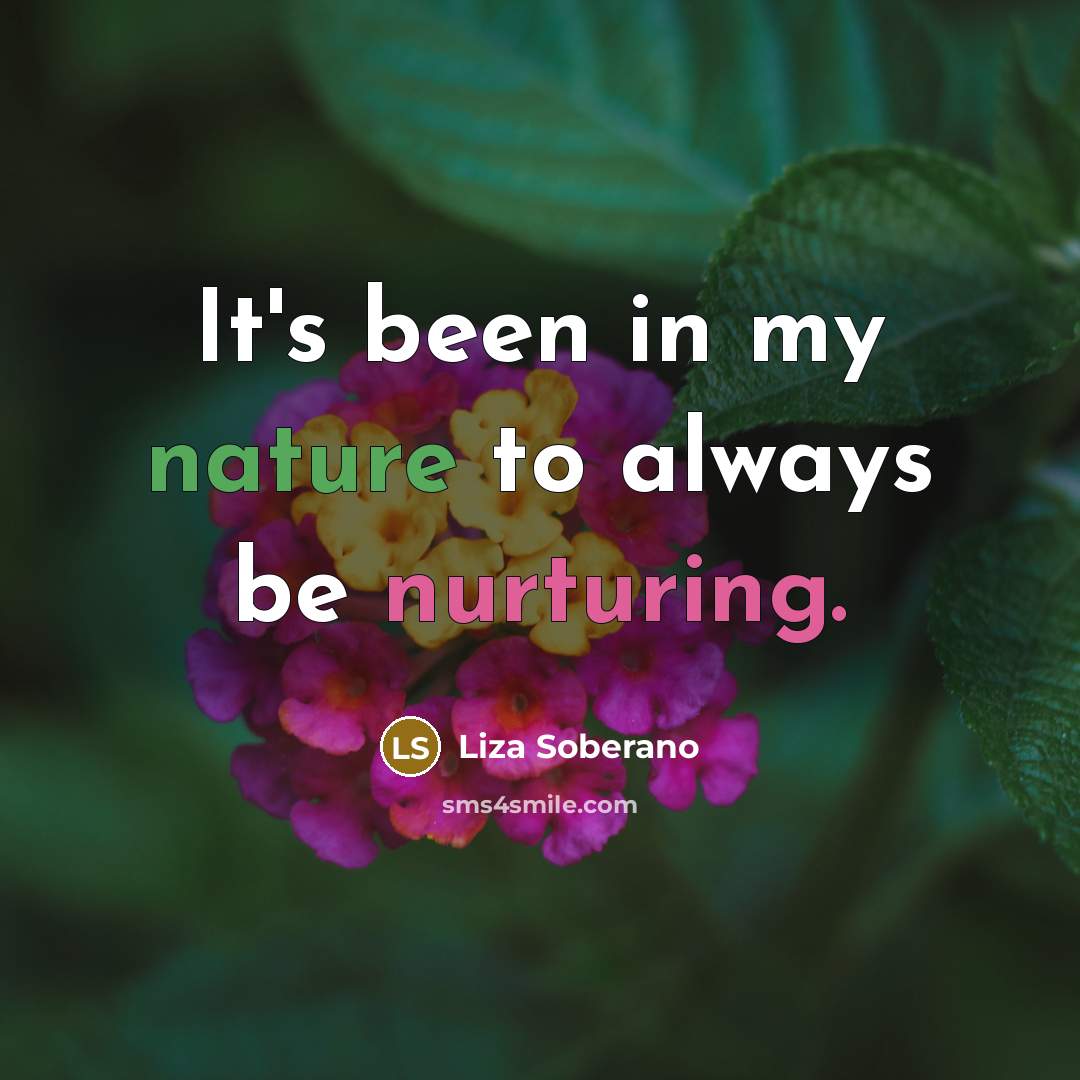 “It's been in my nature to always be nurturing.…” quote by Liza Soberano