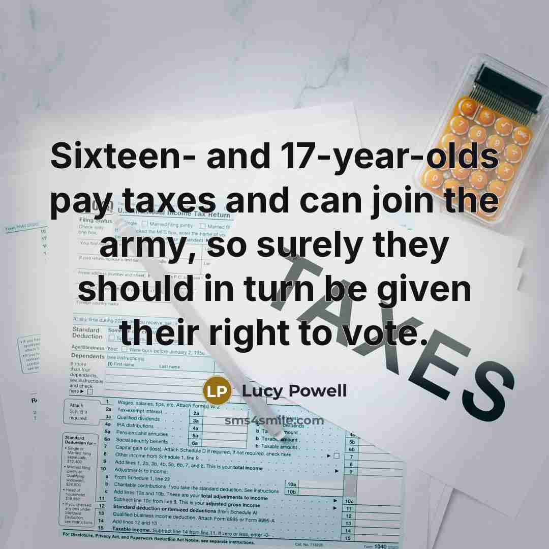 “Sixteen- and 17-year-olds pay taxes and can join the army,…” quote by Lucy Powell