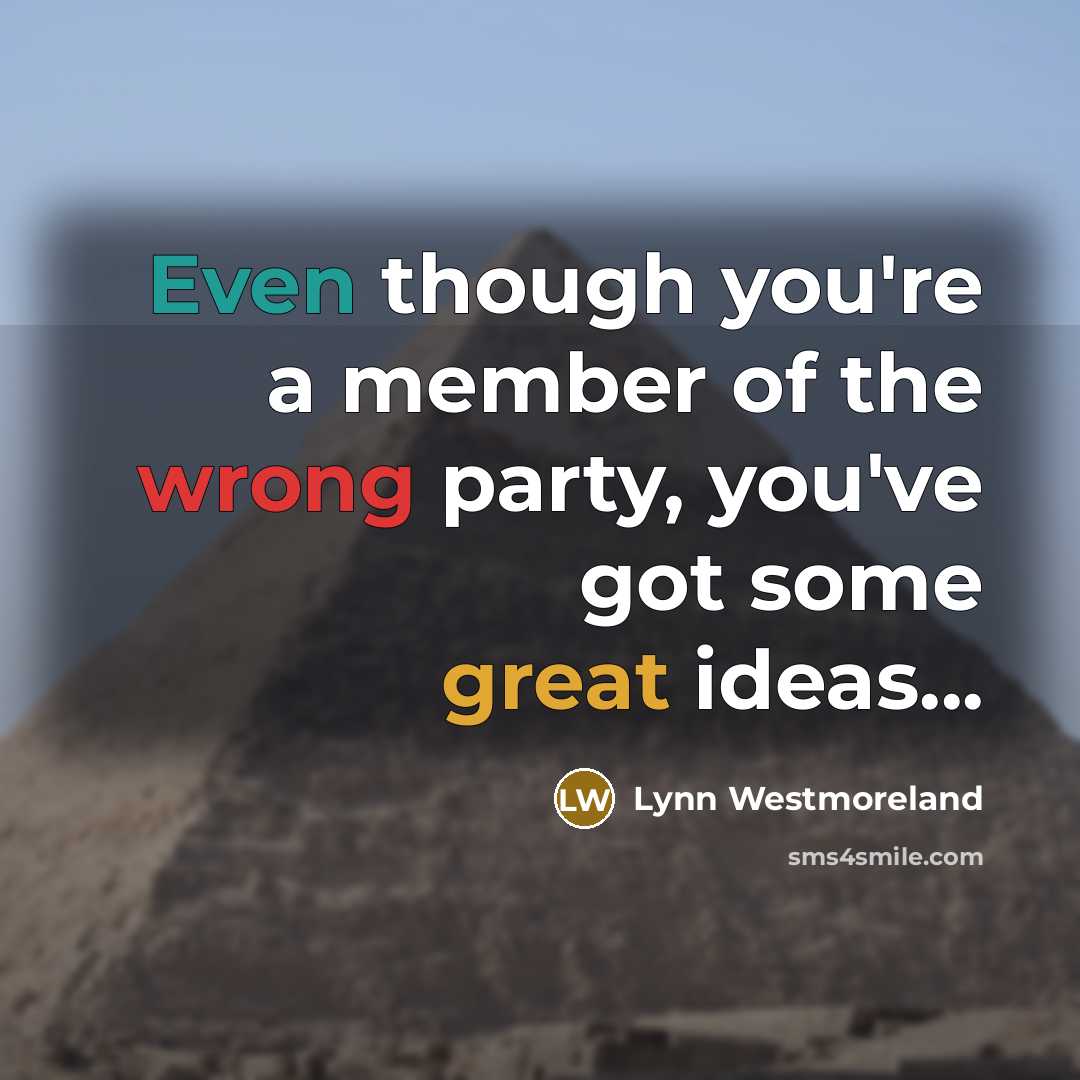 “Even though you're a member of the wrong party, you've…” quote by Lynn Westmoreland