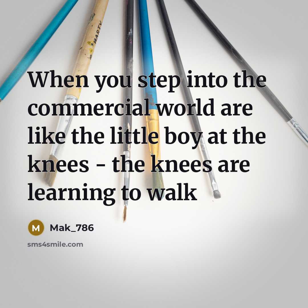 “When you step into the commercial world are like the…” quote by Mak_786