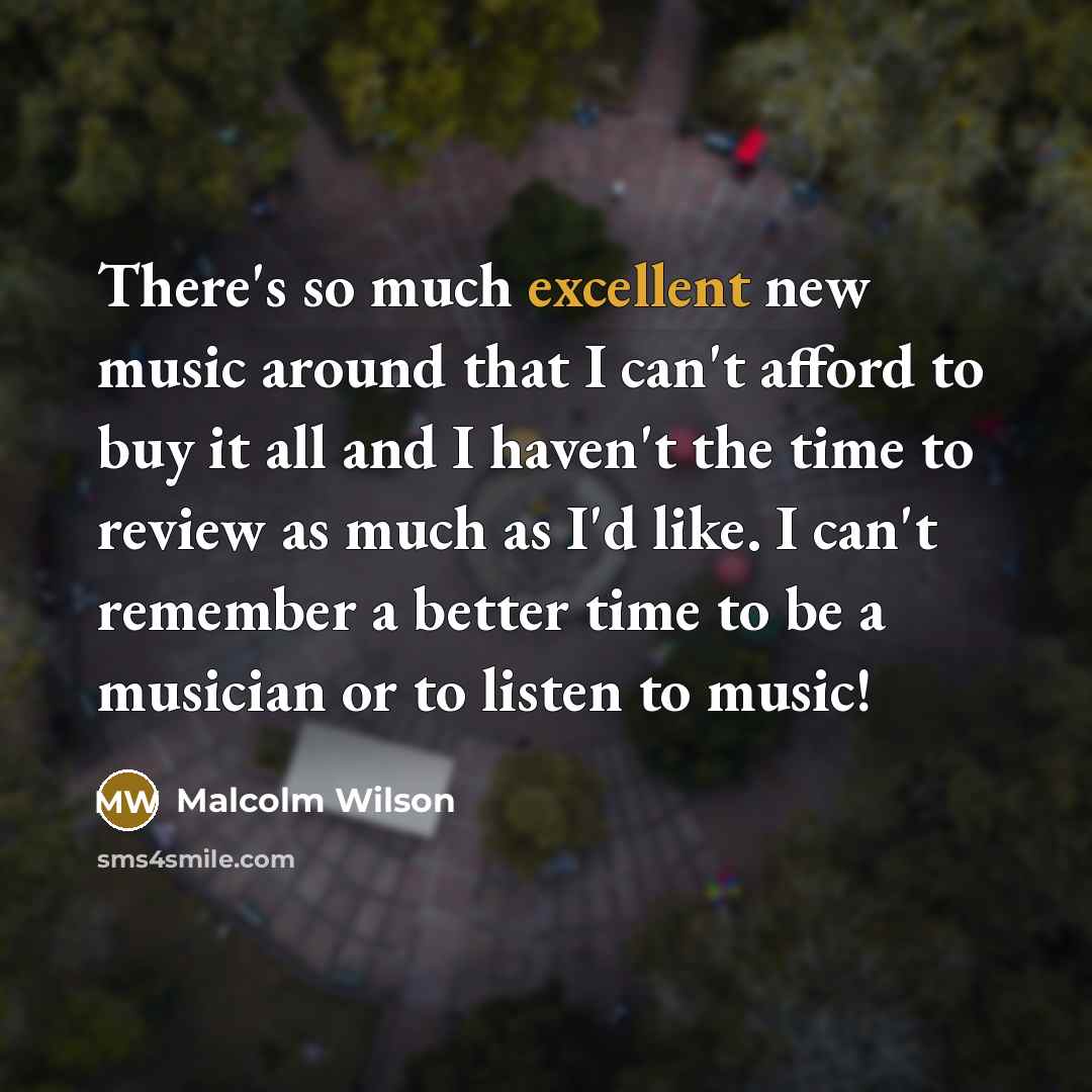 “There's so much excellent new music around that I can't…” quote by Malcolm Wilson