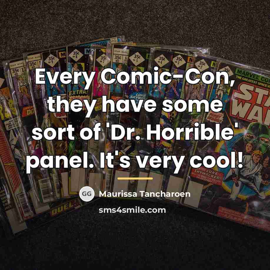 “Every Comic-Con, they have some sort of 'Dr. Horrible' panel.…” quote by Maurissa Tancharoen