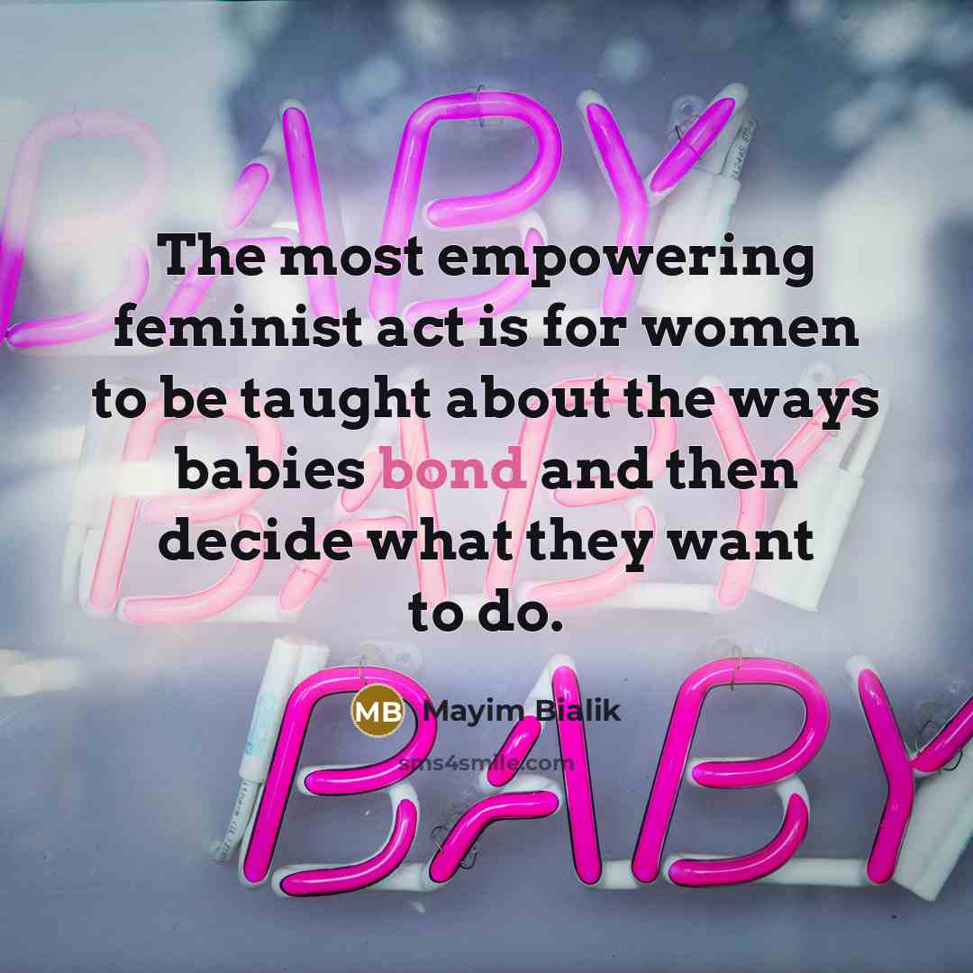“The most empowering feminist act is for women to be…” quote by Mayim Bialik