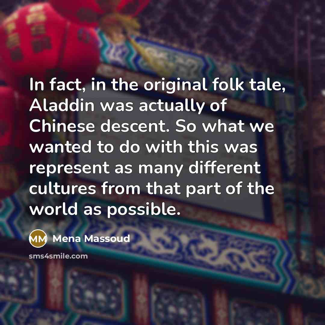 “In fact, in the original folk tale, Aladdin was actually…” quote by Mena Massoud
