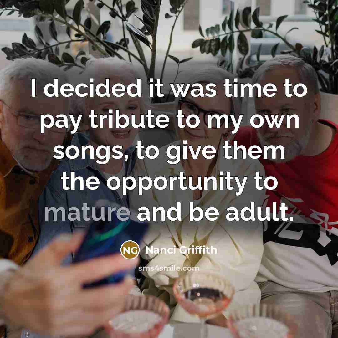 “I decided it was time to pay tribute to my…” quote by Nanci Griffith