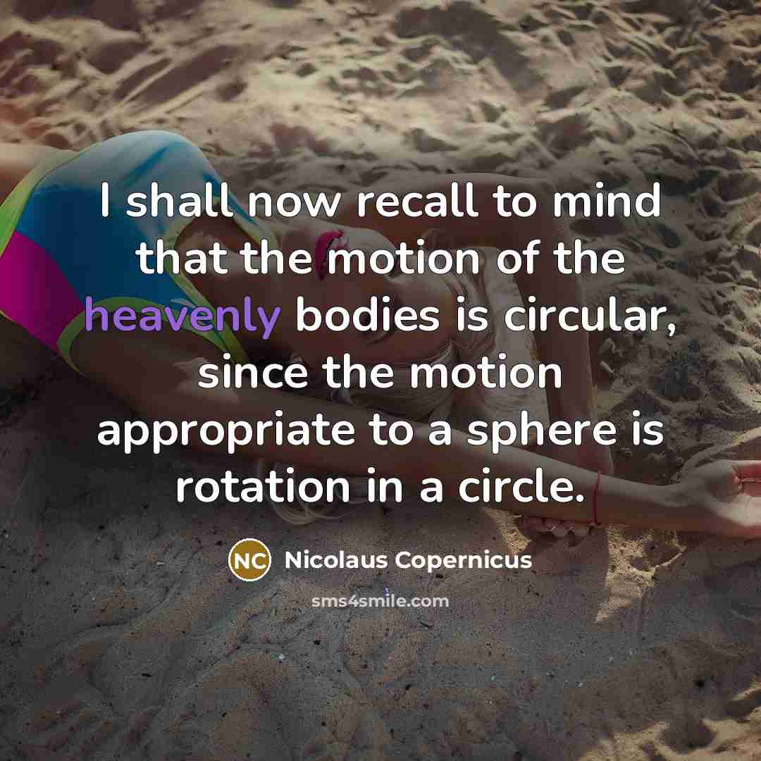 “I shall now recall to mind that the motion of…” quote by Nicolaus Copernicus