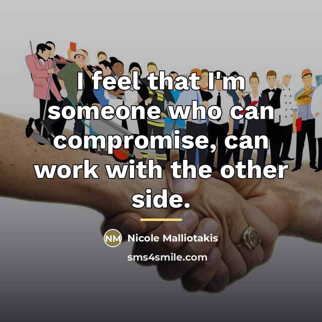 “I feel that I'm someone who can compromise, can work…” quote by Nicole Malliotakis