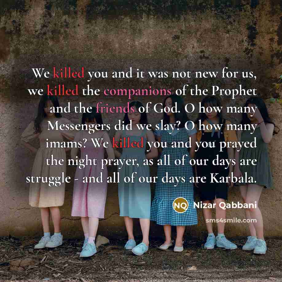 “We killed you and it was not new for us,…” quote by Nizar Qabbani
