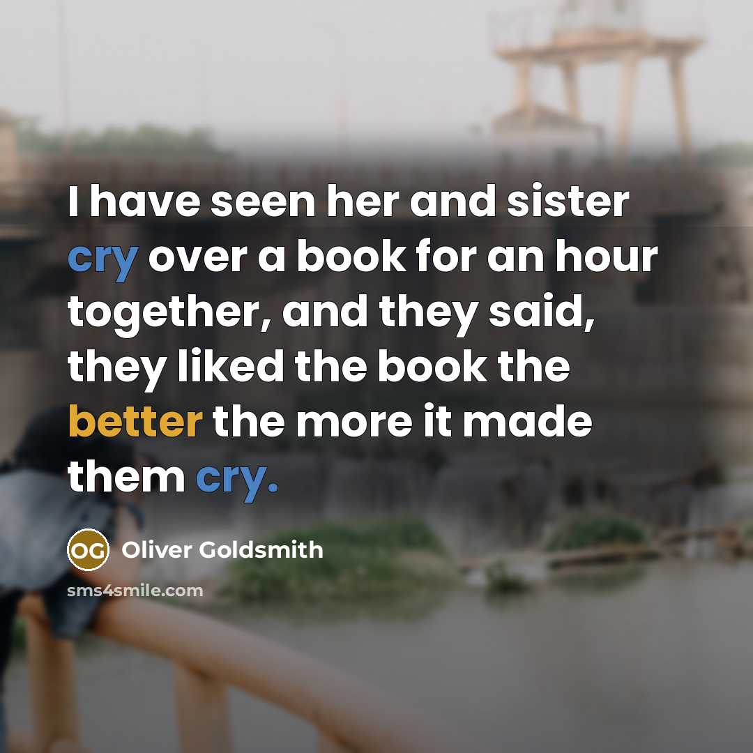 “I have seen her and sister cry over a book…” quote by Oliver Goldsmith