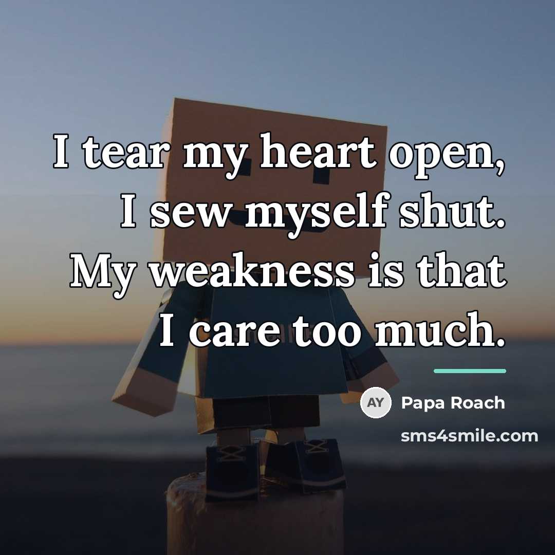 “I tear my heart open, I sew myself shut. My…” quote by Papa Roach