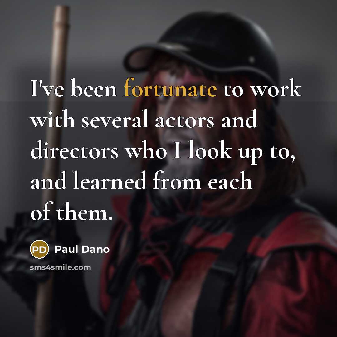 “I've been fortunate to work with several actors and directors…” quote by Paul Dano